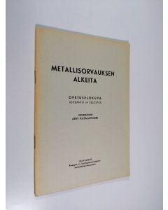 Kirjailijan Arvi Katajavuori käytetty teos Metallisorvauksen alkeita : opetuselokuva : johdanto ja selostus (signeerattu)