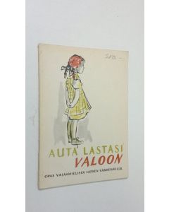 Kirjailijan Helmi Mäki käytetty kirja Auta lastasi valoon : opas vajaamielisen lapsen vanhemmille