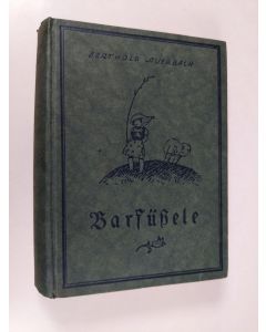 Kirjailijan Berthold Auerbach käytetty kirja Barfussele : und andere Schwarzwälder Dorfgeschichten