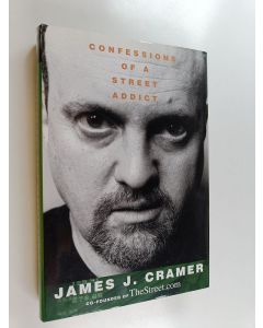 Kirjailijan James J. Cramer käytetty kirja Confessions of a street addict