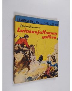 Kirjailijan Gordon Sowman käytetty teos Lännensarja 4/1957 : Lainsuojattoman ystävä