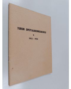 käytetty teos Turun opettajakorkeakoulu - Viides toimintavuosi 1953-1954