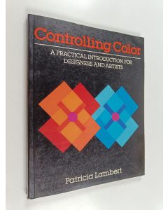 Kirjailijan Patricia Lambert käytetty kirja Controlling Color - A Practical Introduction for Designers and Artists