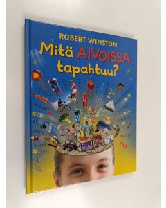 Kirjailijan Robert Winston käytetty kirja Mitä aivoissa tapahtuu