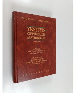 Kirjailijan Jari Salminen & Jouko Teperi käytetty kirja Yksityisoppikoulumatrikkeli 1872-1977 = Matrikel över privatläroverken i Finland 1872-1977 = Compendium : A Chronology of Private Secondary Schools in Finland 1872-1977