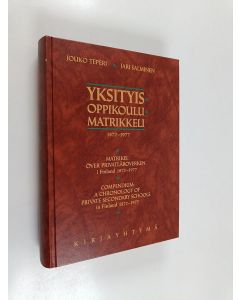 Kirjailijan Jari Salminen & Jouko Teperi käytetty kirja Yksityisoppikoulumatrikkeli 1872-1977 = Matrikel över privatläroverken i Finland 1872-1977 = Compendium : A Chronology of Private Secondary Schools in Finland 1872-1977