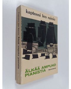 Kirjailijan Leo Rainio käytetty kirja Älkää ampuko pianistia! : seikkailuromaani