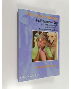 Kirjailijan Patty Dobbs Gross käytetty kirja The Golden Bridge - Selecting and Training Assistance Dogs for Children with Social, Emotional, and Educational Challenges