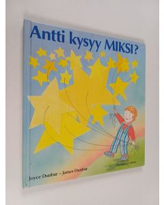 Kirjailijan Joyce Dunbar käytetty kirja Antti kysyy miksi?