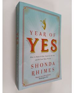 Kirjailijan Shonda Rhimes käytetty kirja Year of yes - how to dance it out, stand in the sun and be your own person