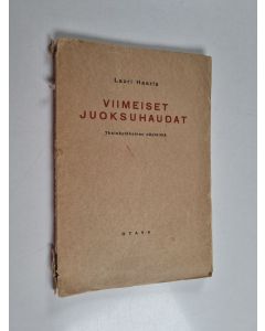 Kirjailijan Lauri Haarla käytetty kirja Viimeiset juoksuhaudat : yksinäytöksinen näytelmä