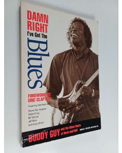Kirjailijan Donald E. Wilcock & Buddy Guy käytetty kirja Damn Right I've Got the Blues : Buddy Guy and the Blues Roots of Rock-and-roll