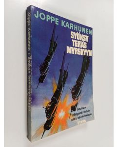 Kirjailijan Joppe Karhunen käytetty kirja Syöksy teräsmyrskyyn : suomalaisten syöksypommittajien vaiheita sodan kurimuksessa