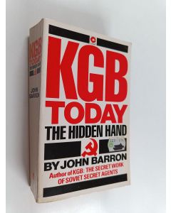 Kirjailijan John Barron käytetty kirja KGB Today : The Hidden Hand