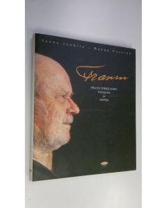 Kirjailijan Jaana Janhila käytetty kirja Fransu : Frans Toikkanen talonpoika ja taiteilija