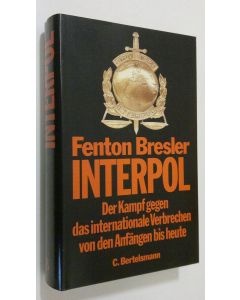 Kirjailijan Fenton Bresler käytetty kirja Interpol : der Kampf gegen das internationale Verbrechen von den Anfängen bis heute