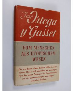 Kirjailijan Jose Ortega y Gasset käytetty kirja Vom Menschen als utopischem Wesen