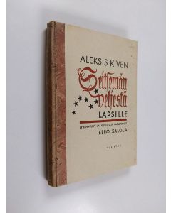 Kirjailijan Aleksis Kivi & Eero Salola käytetty kirja Aleksis Kiven Seitsemän veljestä lapsille