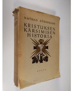 Kirjailijan Nathan Söderblom käytetty kirja Kristuksen kärsimisen historia : Herramme Jeesuksen Kristuksen kärsimys : paastonajan kirja hiljaista viikkoa ja muita viikkoja varten