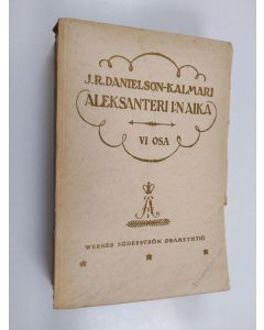 Kirjailijan J. R. Danielson-Kalmari käytetty kirja Suomen valtio- ja yhteiskuntaelämää 18:nnella ja 19:nnellä vuosisadalla ; Aleksanteri I:n aika, neljäs osa : Kustaa Mauri Armfelt Suomen asiain johdossa III