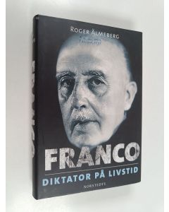 Kirjailijan Roger Älmeberg käytetty kirja Franco - Diktator på livstid