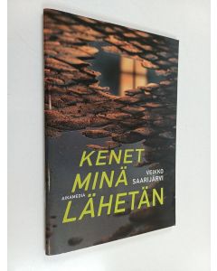 Kirjailijan Veikko Saarijärvi käytetty teos Kenet minä lähetän