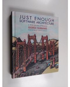 Kirjailijan George Fairbanks käytetty kirja Just enough software architecture : a risk-driven approach