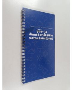 Kirjailijan Kaisa Tuominen & Josefiina Ruponen käytetty teos Sää- ja ilmastoriskeihin varautumisopas