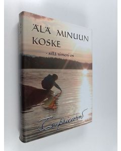 Kirjailijan Tatu Kokko käytetty kirja Älä minuun koske - sillä nimeni on Capricorn