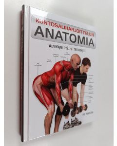 Kirjailijan Pat Manocchia käytetty kirja Kuntosaliharjoittelun anatomia : valmentajan syvälliset treeniohjeet