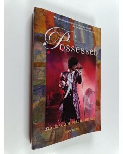 Kirjailijan Alex Hahn käytetty kirja Possessed : the rise and fall of Prince