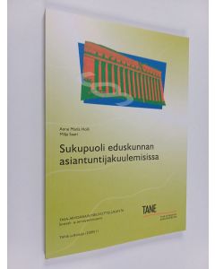 Kirjailijan Anne Maria Holli käytetty kirja Sukupuoli eduskunnan asiantuntijakuulemisissa