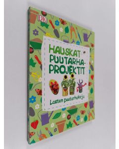 käytetty kirja Hauskat puutarhaprojektit : lasten puutarhakirja - Lasten puutarhakirja