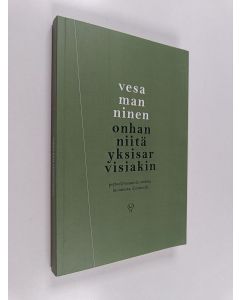Kirjailijan Vesa Manninen käytetty kirja Onhan niitä yksisarvisiakin : Psykodynaamisia otoksia luonnosta, ihmisestä