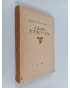 Kirjailijan Impi Siukonen käytetty kirja Aamutuulessa : kertomuksia