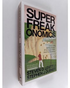 Kirjailijan Steven D. Levitt & Stephen J. Dubner käytetty kirja Superfreakonomics : Global Cooling, Patriotic Prostitutes, and why Suicide Bombers Should Buy Life Insurance
