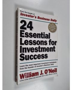 Kirjailijan William J. O'Neil käytetty kirja 24 essential lessons for investment success