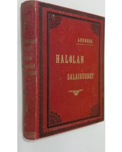 Kirjailijan Lodbrok käytetty kirja Halolan salaisuudet : historiallinen romaani 1808-09 vuoden Suomen sodan ajoilta