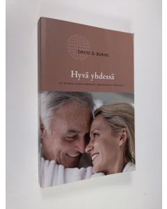 Kirjailijan David D. Burns käytetty kirja Hyvä yhdessä, eli, Kuinka saada hankalat ihmissuhteet toimiviksi