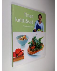 Kirjailijan Tina Nordström käytetty kirja Tinan keittiössä : 50 TV-ohjelmasta tuttua ruokaohjetta