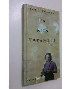 Kirjailijan Sauli Uhlgren käytetty kirja Ja niin tapahtui (UUDENVEROINEN)