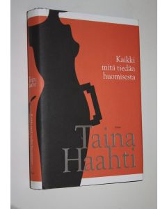 Kirjailijan Taina Haahti käytetty kirja Kaikki mitä tiedän huomisesta