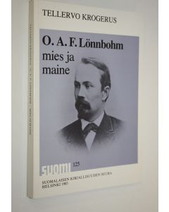 Kirjailijan Tellervo Krogerus käytetty kirja O A F Lönnbohm - mies ja maine