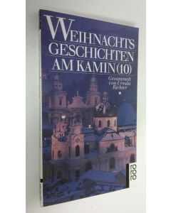 Kirjailijan Urusla Richter käytetty kirja Weihnachtsgeschichten am Kamin 10 (UUDENVEROINEN)