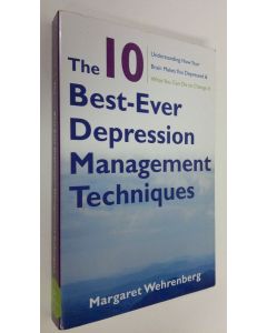 Kirjailijan Margaret Wehrenberg käytetty kirja The 10 Best-Ever Depression Management Techniques: Understanding How Your Brain Makes You Depressed and What You Can Do to Change It