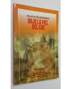 Kirjailijan Alicia Elizundia Ramirez käytetty kirja Bajo la Piel Del Che