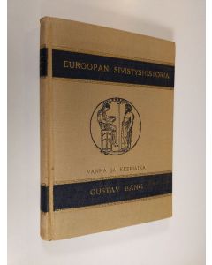Kirjailijan Gustav Bang käytetty kirja Euroopan sivistyshistoria 1
