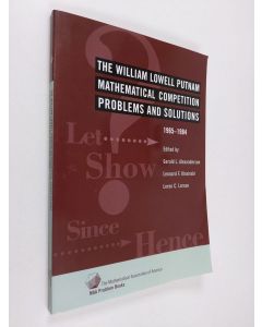 Kirjailijan Gerald L. Alexanderson & Leonard F. Klosinski ym. käytetty kirja The William Lowell Putnam Mathematical Competition - Problems and Solutions 1965-1984