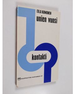 Kirjailijan Eila Komonen käytetty kirja Unien vuosi