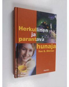 Kirjailijan Ilse S. Dörner käytetty kirja Herkullinen ja parantava hunaja : yli 500 ohjetta terveyden- ja kauneudenhoitoon sekä kulinaarisiin nautintoihin